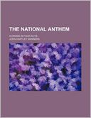 The National Anthem; A Drama in Four Acts