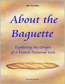 About the Baguette: Exploring the Origin of a French National Icon
