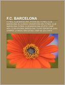 F.C. Barcelona: Futbol Club Barcelona, Storia del Futbol Club Barcelona, El Cl?sico, Cronistoria del Futbol Club Barcelona, Futbol Club Barcelona Atl?tic, Camp Nou, Club Voleibol Barcelona, Ciutat Esportiva Joan Gamper, La Masia, Mini Estadi