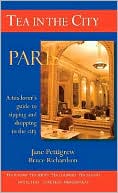 Paris: A Tea Lover's Guide to Sipping and Shopping in the City
