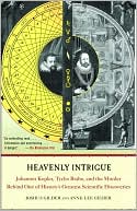 Heavenly Intrigue: Johannes Kepler, Tycho Brahe, and the Murder Behind One of History's Greatest Scientific Discoveries