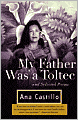 My Father Was a Toltec: And Selected Poems