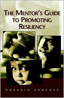 The Mentor's Guide to Promoting Resiliency