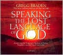 Speaking the Lost Language of God: Awakening the Forgotten Wisdom of Prayer, Prophecy, and the Dead Sea Scrolls