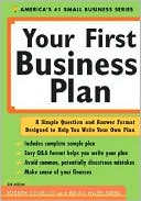 Your First Business Plan: A Simple Question and Answer Format Designed to Help You Write a Plan