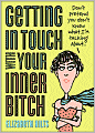 Getting in Touch with Your Inner Bitch: Now Bitchier Than Ever
