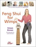 Feng Shui for Wimps: Yin & Yang Yourself to Happiness