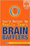 You'd Better Be Really Smart Brain Bafflers