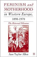 Feminism And Motherhood In Western Europe, 1890-1970