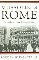 Mussolini's Rome by Borden W. Painter: Book Cover
