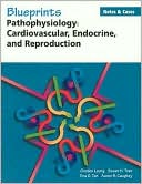 Blueprints Notes and Cases: Pathophysiology: Cardiovascular, Endocrine, and Reproduction( Blueprints Notes and Cases Series)