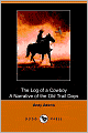 The Log of a Cowboy: A Narrative of the Old Trail Days