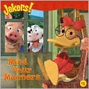 Mind Your Manners (Jakers! Series)