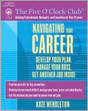 Navigating Your Career: Develop Your Plan, Manage Your Boss, Get Another Job Inside
