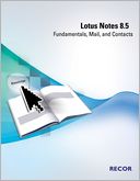 Lotus Notes 8.5: Fundamentals, Mail, and Contacts