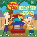 Thank You, Perry! (Phineas and Ferb Series)
