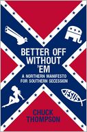 Better Off Without 'Em: A Northern Manifesto for Southern Secession