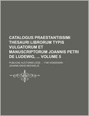 Catalogus praestantissimi thesauri librorum typis vulgatorum et manuscriptorum Joannis Petri de Ludewig, Volume 5; publicae auctionis lege 1746 vendendri