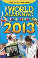 The World Almanac® for Kids 2013