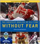 Without Fear: The Greatest Goalies of All Time