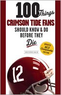 100 Things Crimson Tide Fans Should Know & Do Before They Die