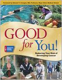 Good for You!: Reducing Your Risk of Developing Cancer
