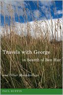 Travels with George in Search of Ben Hur and Other Meanderings by Paul Ruffin: NOOK Book Cover