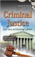 Criminal Justice: Laws, Issues and Sentencing Guidelines