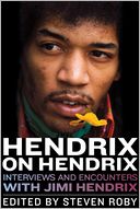 Hendrix on Hendrix: Interviews and Encounters with Jimi Hendrix