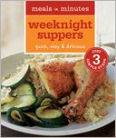 Meals in Minutes: Weeknight Suppers: Quick, Easy & Delicious