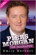 Piers Morgan: The Biography