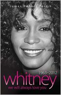Whitney Houston: 1963-2012: We Will Always Love You