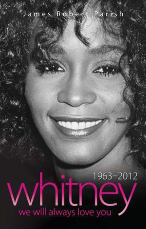 Whitney Houston: 1963-2012: We Will Always Love You