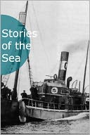 Stories of the Sea: 25 Classic Nautical Adventure Tales!