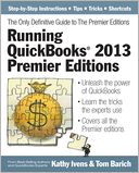 Running QuickBooks 2013 Premier Editions: The Only Definitive Guide to the Premier Editions