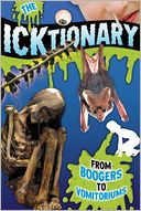 The ICKtionary: From Boogers to Vomitoriums!