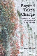 Beyond Token Change: Breaking the Cycle of Oppression in Institutions