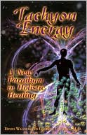 Tachyon Energy: A New Paradigm in Holistic Healing