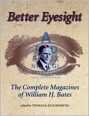 Better Eyesight: The Complete Magazines of William H. Bates