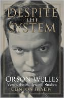 Despite the System: Orson Welles Versus the Hollywood Studios