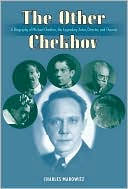 The Other Chekhov: A Biography of Michael Chekhov, the Legendary Actor-Director and Theorist