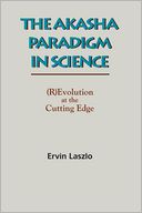 The Akasha Paradigm In Science