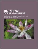 The Fairfax Correspondence; Memoirs of the Reign of Charles the First