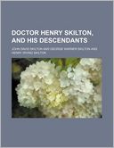 Doctor Henry Skilton, and His Descendants