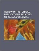 Review of Historical Publications Relating to Canada Volume 4