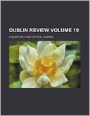 Dublin Review Volume 19; A Quarterly and Critical Journal