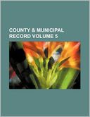 County & Municipal Record Volume 5