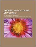 Godfrey of Bulloigne, or Volume 1; The Recovery of Jerusalem
