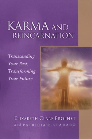 Karma and Reincarnation: Transcending Your Past, Transforming Your Future