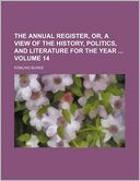 The Annual Register, Or, a View of the History, Politics, and Literature for the Year Volume 14
